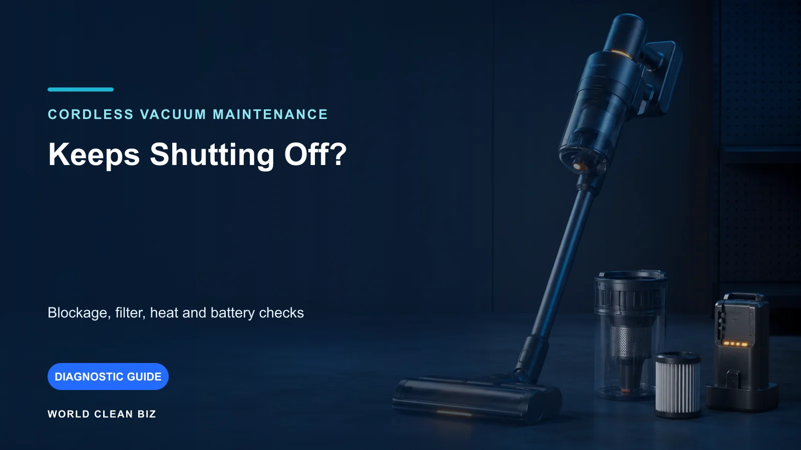 Cordless Vacuum Keeps Shutting Off? Blockage, Filter, Heat and Battery Checks cover