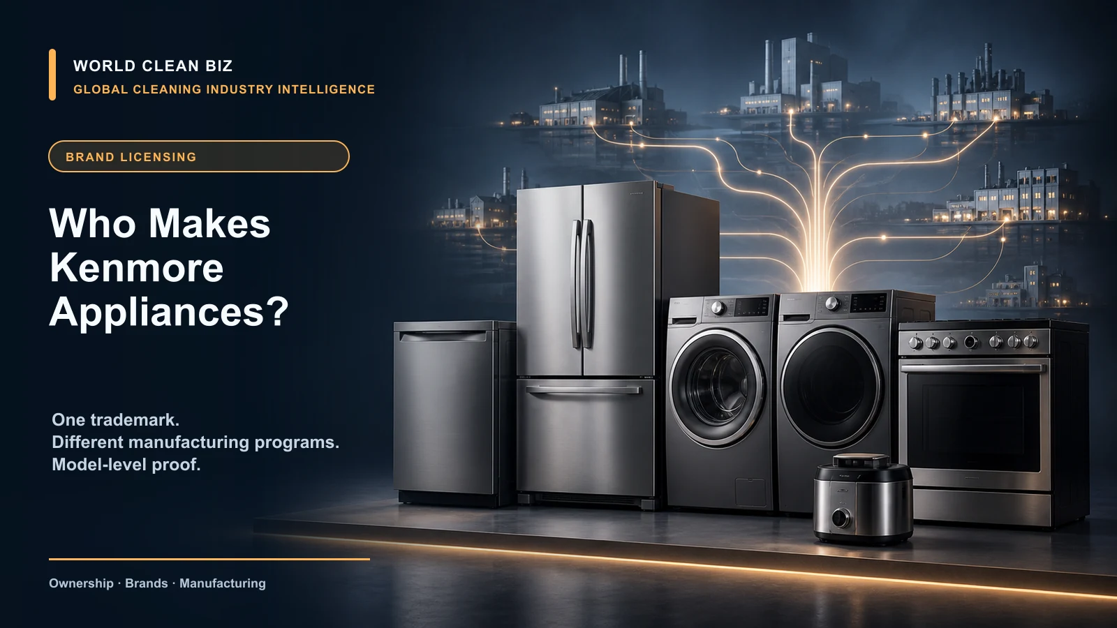 Who Makes Kenmore Appliances? Transformco, Brand Licensing and Manufacturers Explained